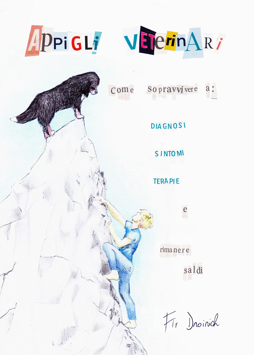 Appigli veterinari. Come sopravvivere a: diagnosi-sintomi-terapie e rimanere saldi