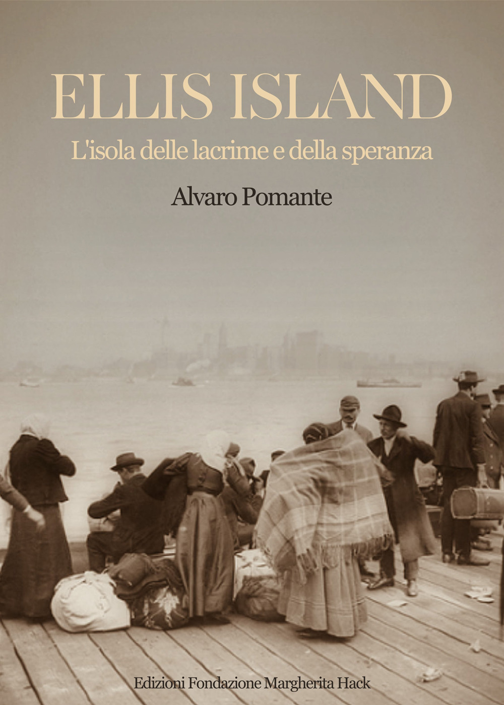 Ellis Island. L'isola delle lacrime e della speranza