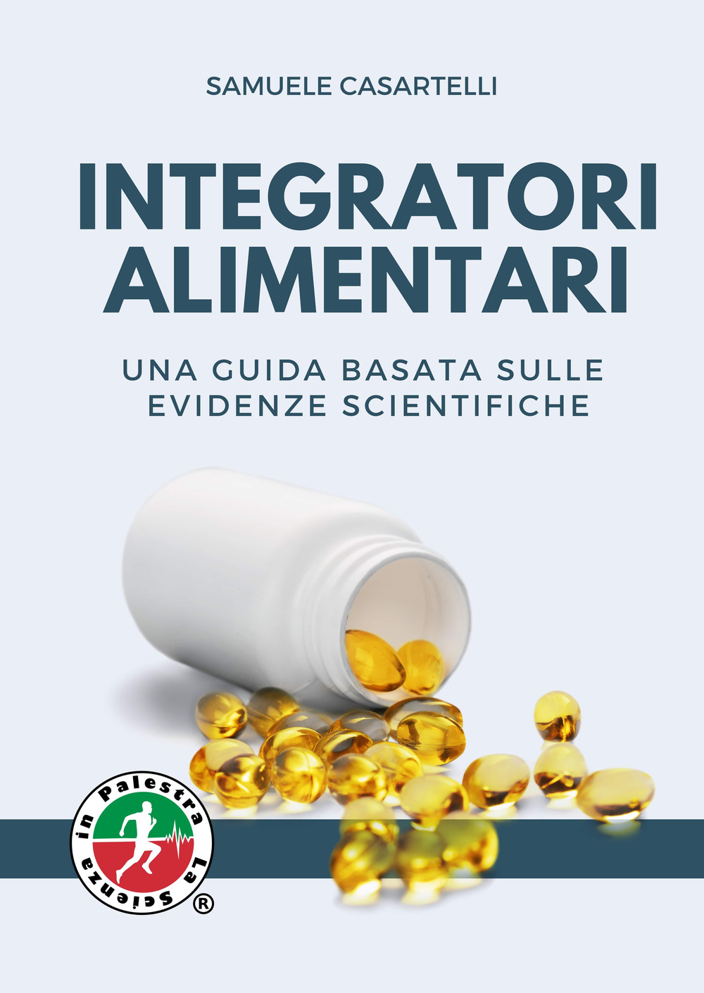 Integratori alimentari. Una guida basata sulle evidenze scientifiche
