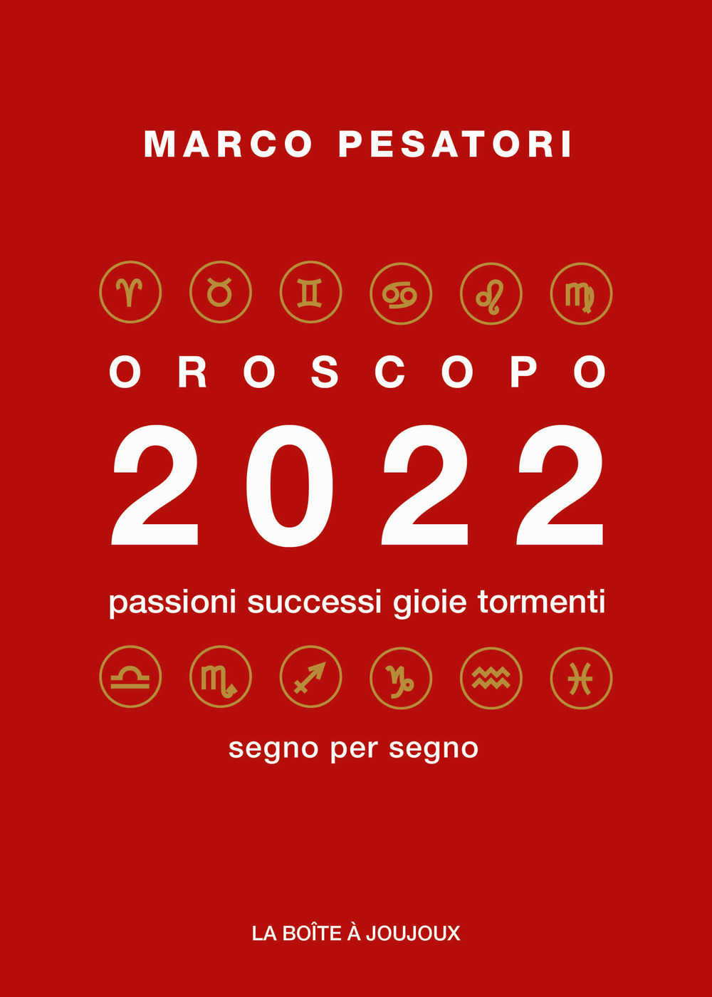 Oroscopo 2022. Passioni successi gioie tormenti
