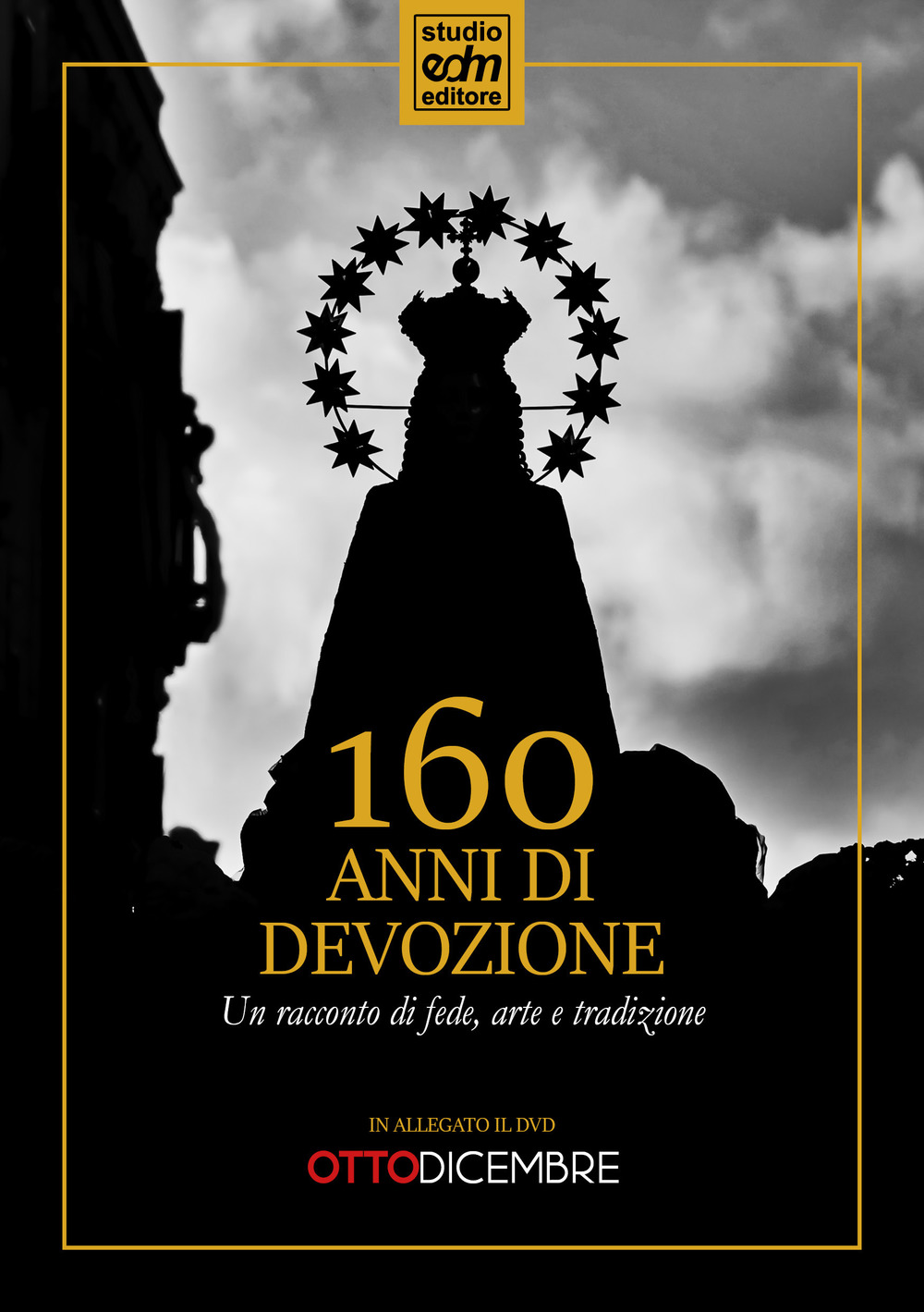 160 anni di devozione. Un racconto di arte, fede e tradizione