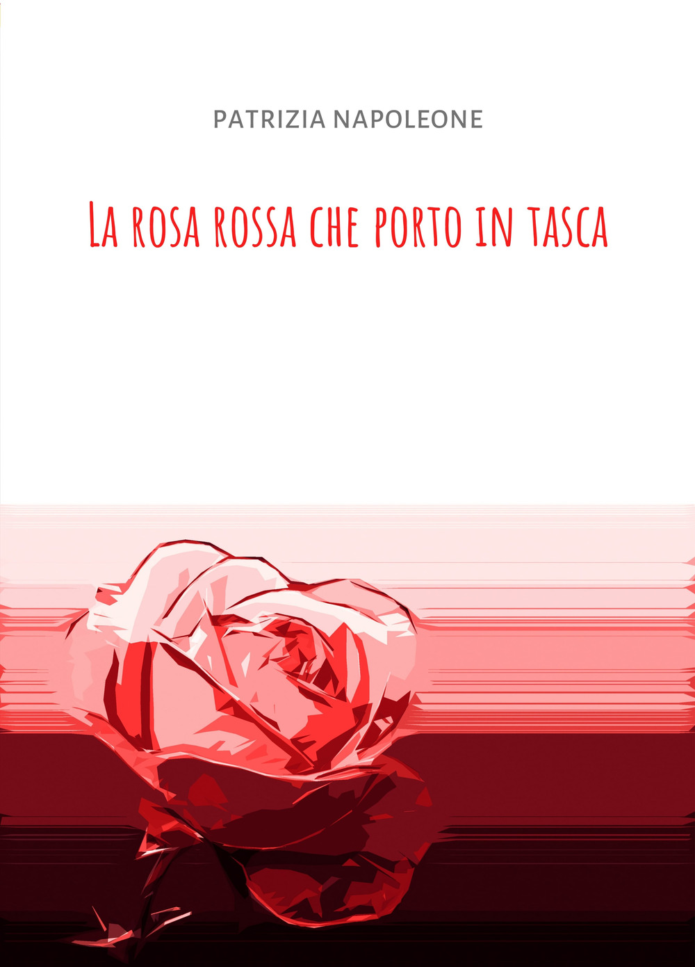 La Rosa rossa che porto in tasca. La mia vita con la stomia