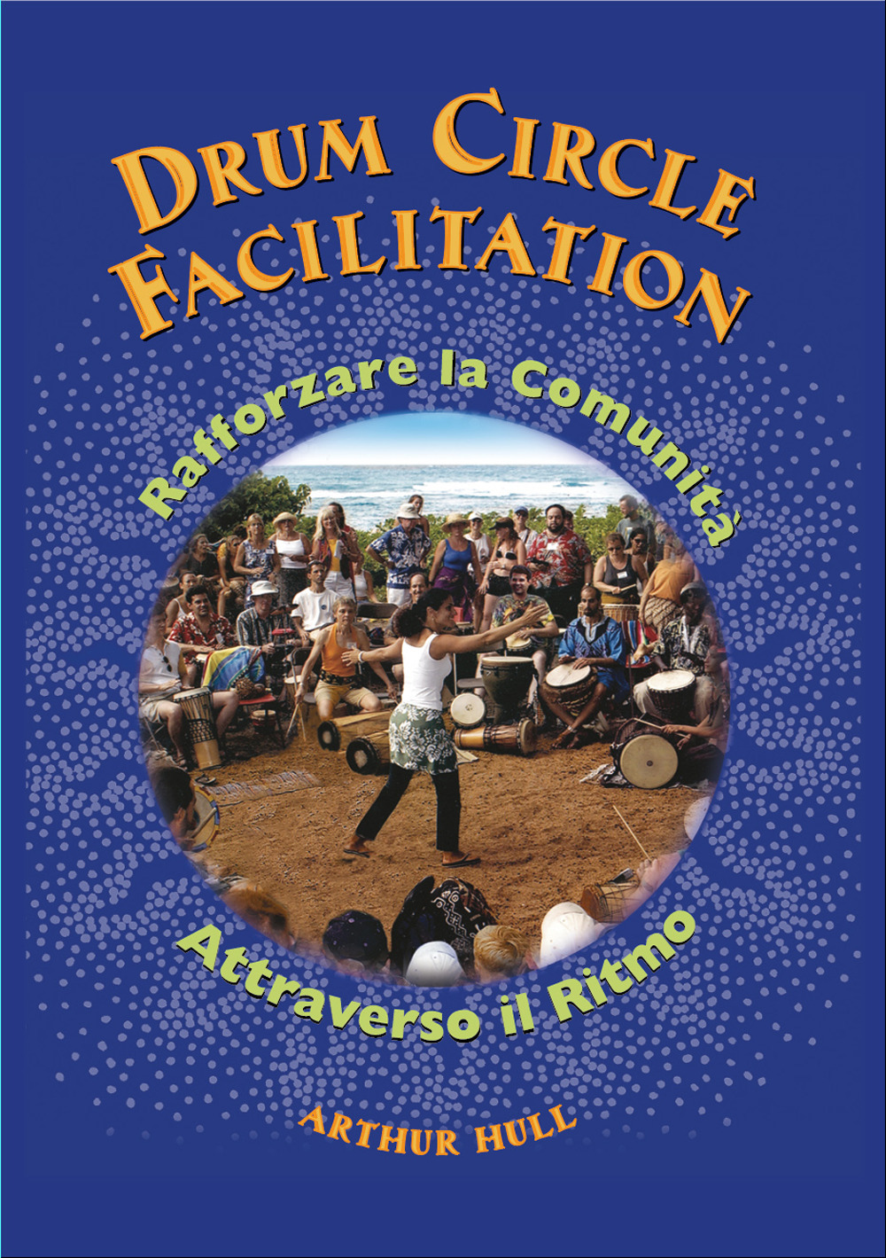 Drum Circle Facilitation. Rafforzare la comunità attraverso il ritmo