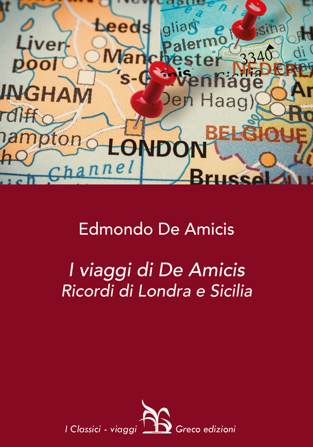 I viaggi di De Amicis. Ricordi di Londra e Sicilia