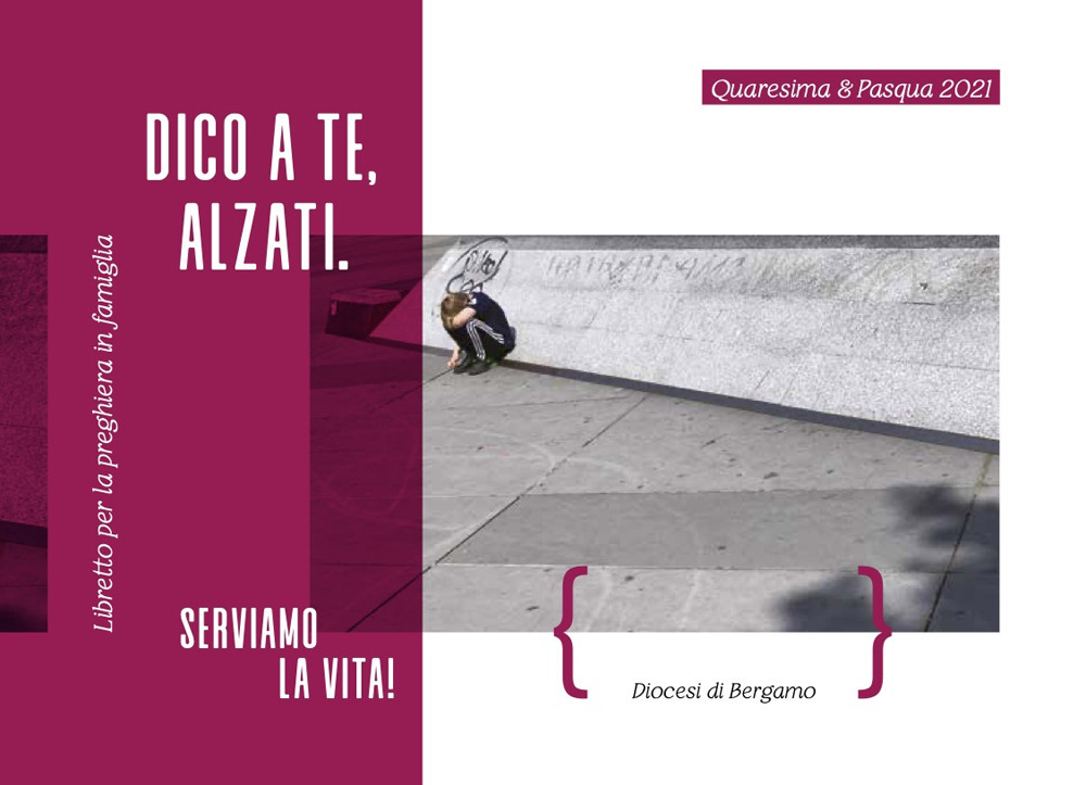 Dico a te, alzati! Serviamo la vita