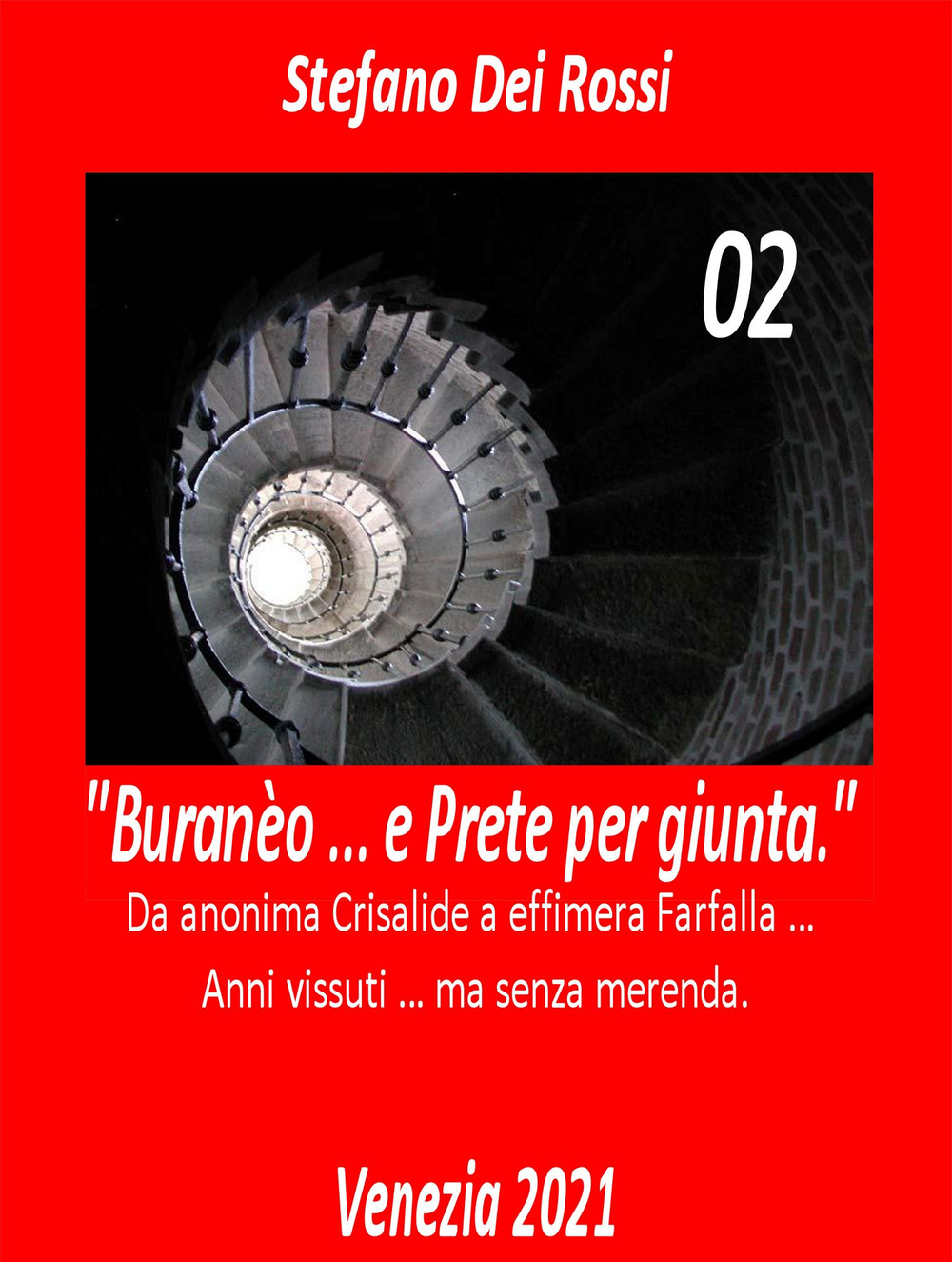 Buranèo ... e prete per giunta. Da anonima crisalide a effimera farfalla... Anni vissuti ma senza merenda. Vol. 2