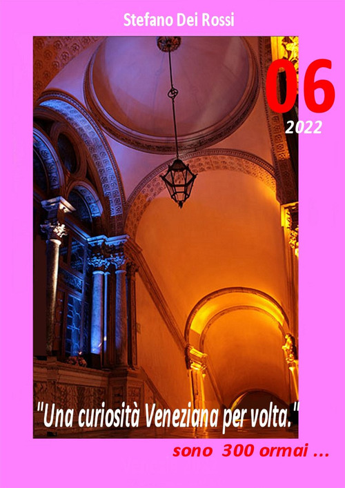 Una curiosità veneziana per volta. E sono trecento.... Vol. 6