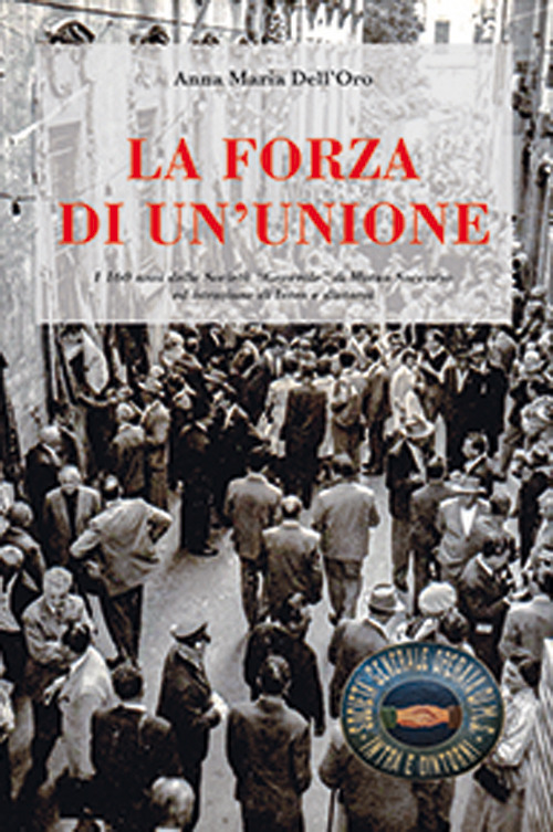 La forza di un'unione. 160 anni di storia della SOMS di Intra