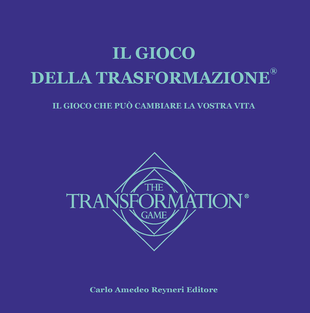 Il gioco della trasformazione. Il gioco che può cambiare la vostra vita
