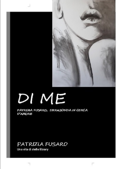 Di me, Patrizia Fusaro, errabonda in cerca d'amore