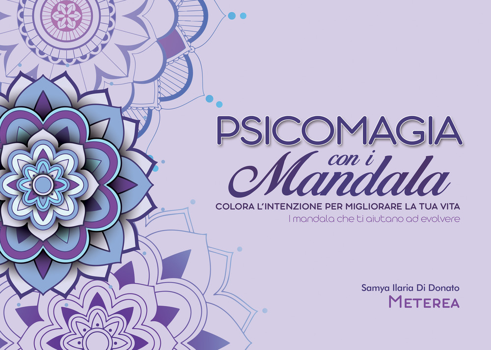 Psicomagia con i Mandala. Colora l'intenzione per migliorare la tua vita