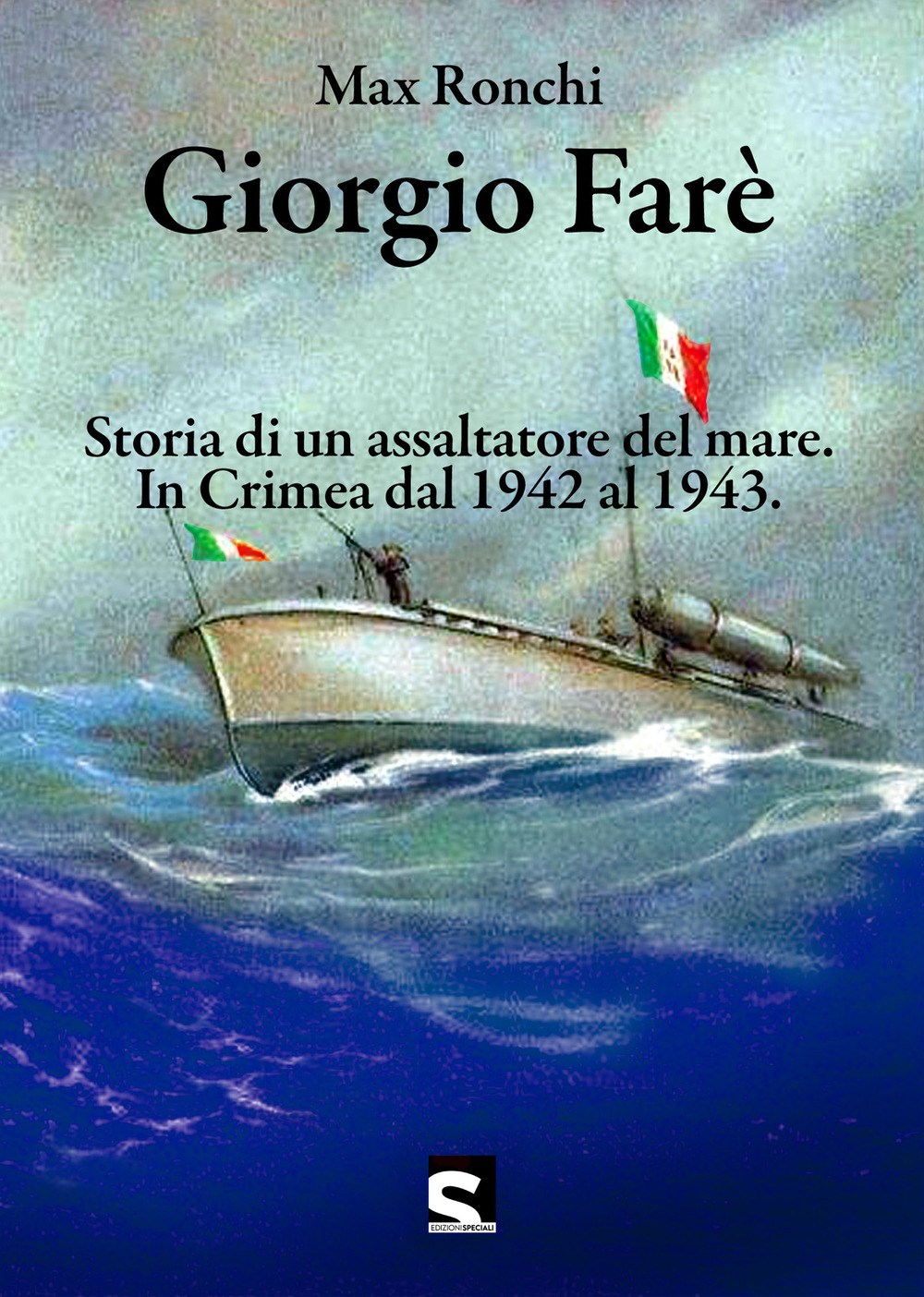 Giorgio Farè. Storia di un assaltatore del mare. In Crimea dal 1942 al 1943