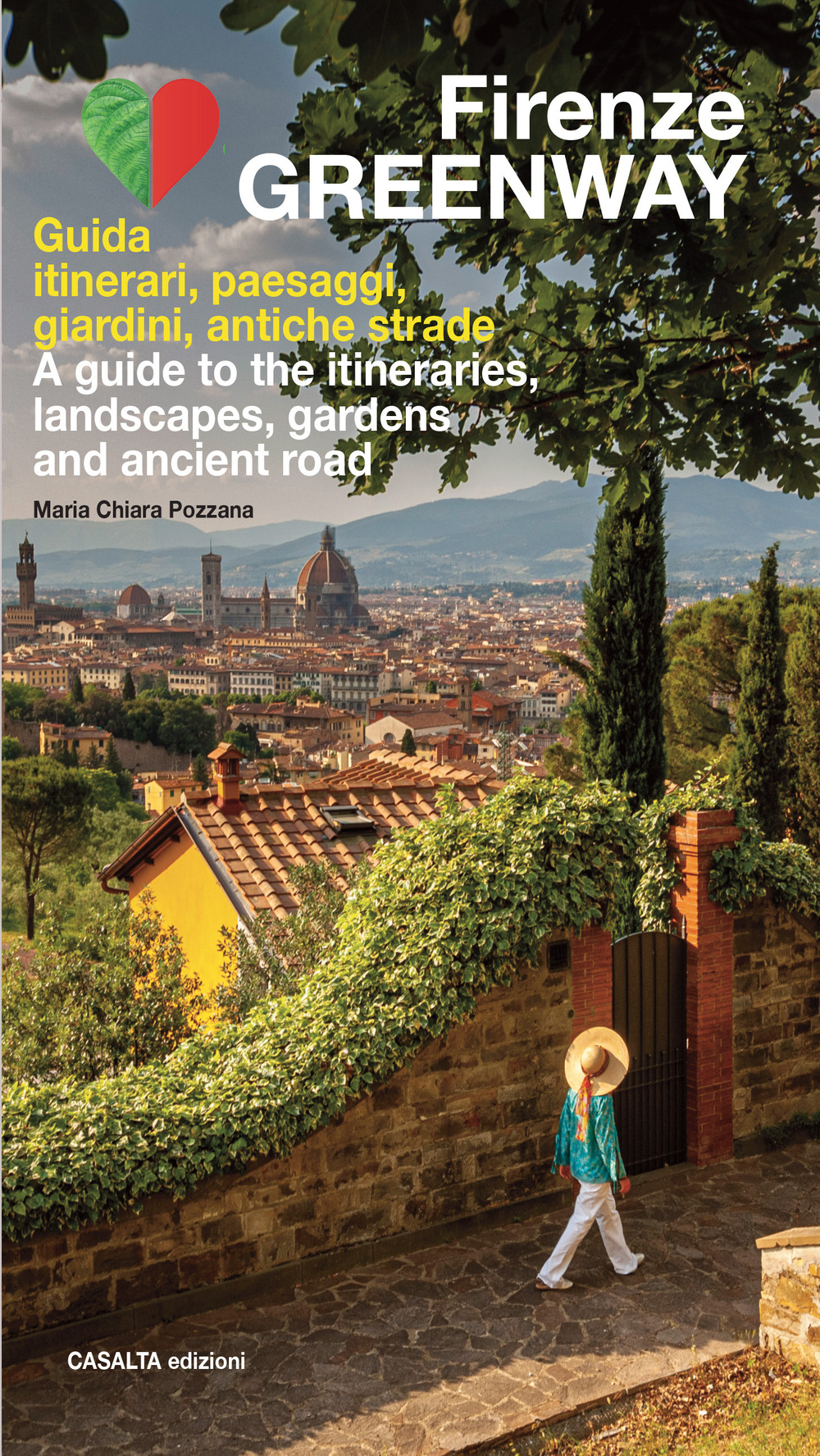 Firenze Greenway. Guida. Itinerari, paesaggi, giardini, antiche strade. Ediz. italiana e inglese