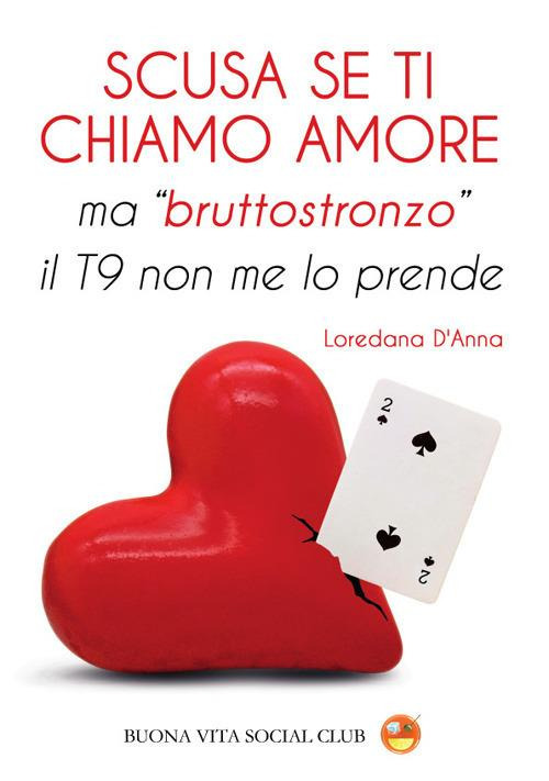 Scusa se ti chiamo amore ma «bruttostronzo» il T9 non me lo prende