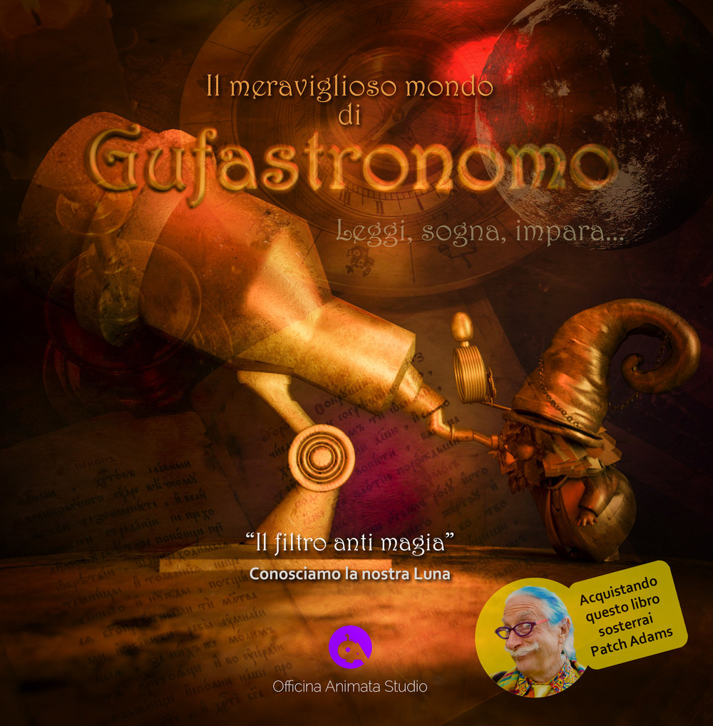 Il meraviglioso mondo di Gufastronomo. Leggi, sogna, impara... «Il filtro anti magia». Conosciamo la nostra Luna