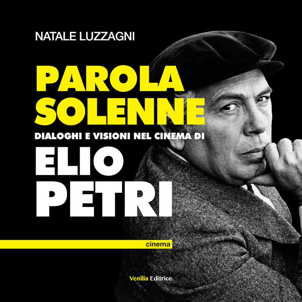 Parola solenne. Dialoghi e visioni nel cinema di Elio Petri