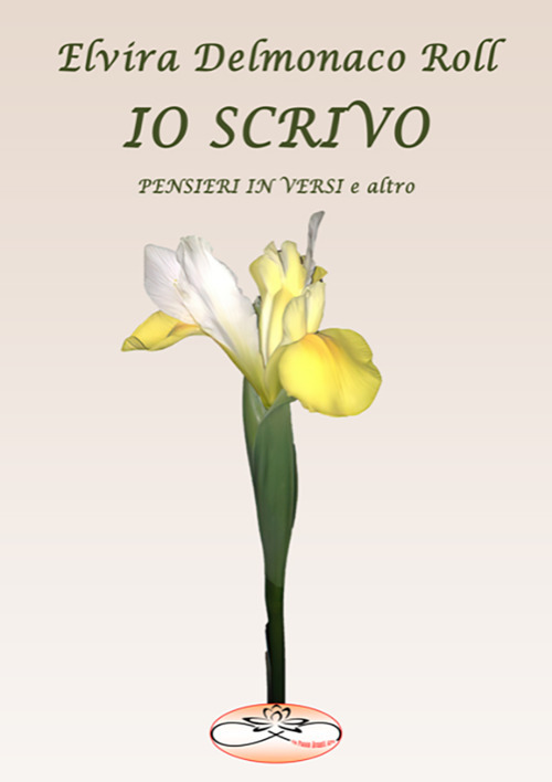 Io scrivo. Pensieri in versi e altro