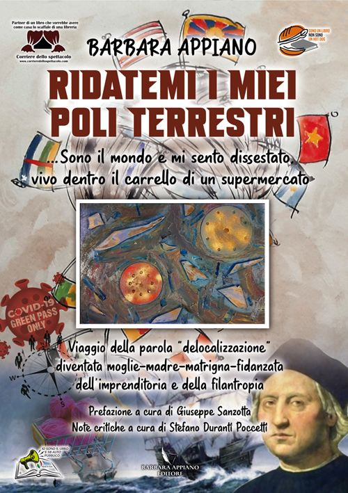 Ridatemi i miei poli terrestri, sono il mondo e mi sento dissestato, vivo dentro il carrello di un supermercato