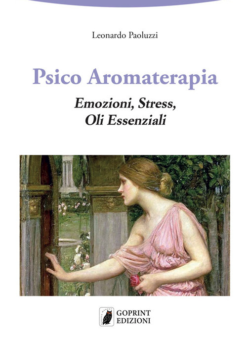 Psico aromaterapia. Emozioni, stress, oli essenziali