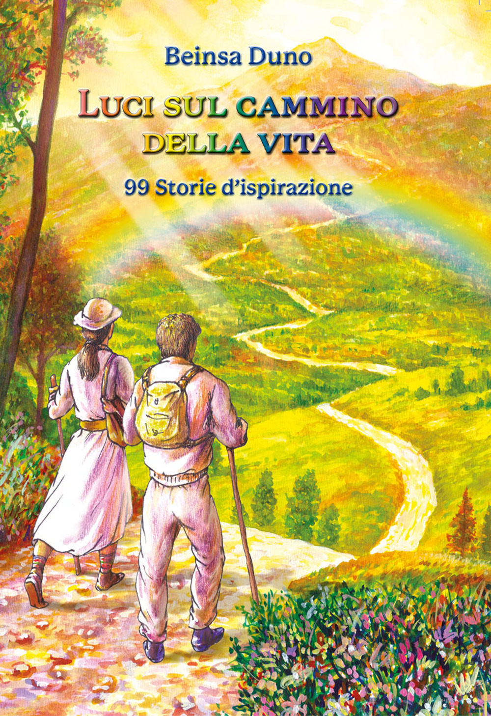 Luci sul cammino della vita. 99 Storie d’ispirazione