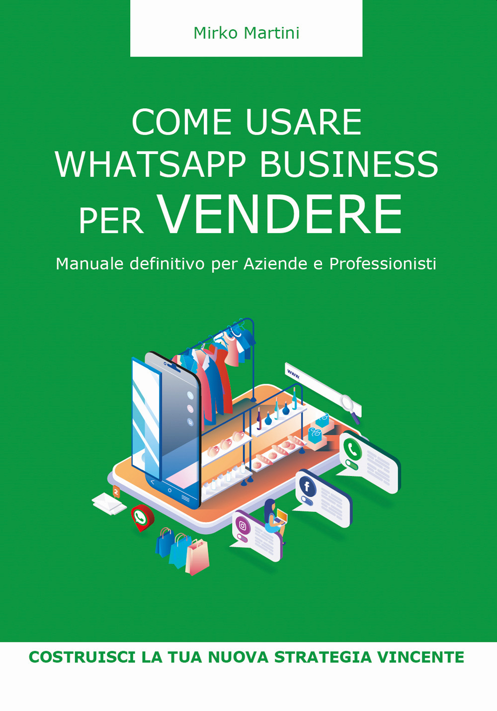 Come usare WhatsApp Business per vendere. Manuale definitivo per aziende e professionisti