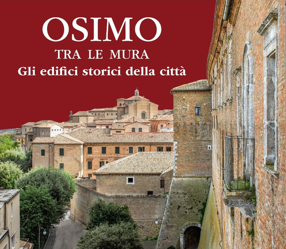 Osimo tra le mura. Gli edifici storici della città