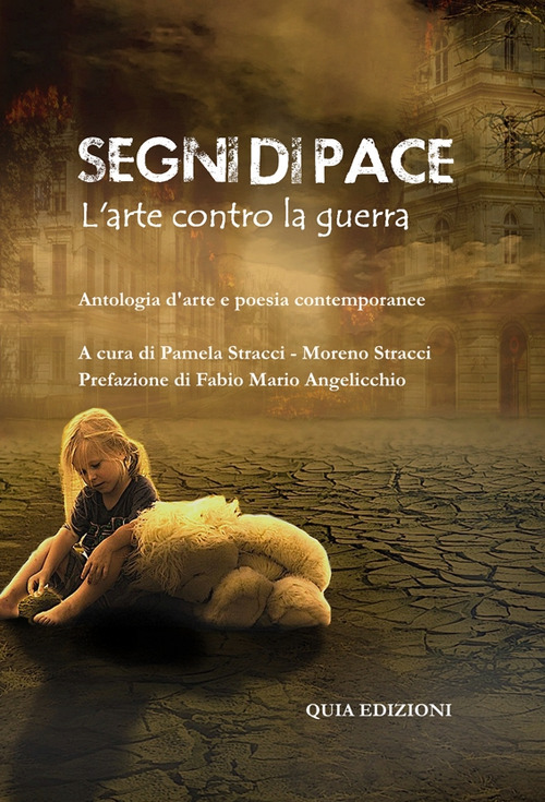 Segni di pace. L'arte contro la guerra. Antologia d'arte e letteratura contemporanee