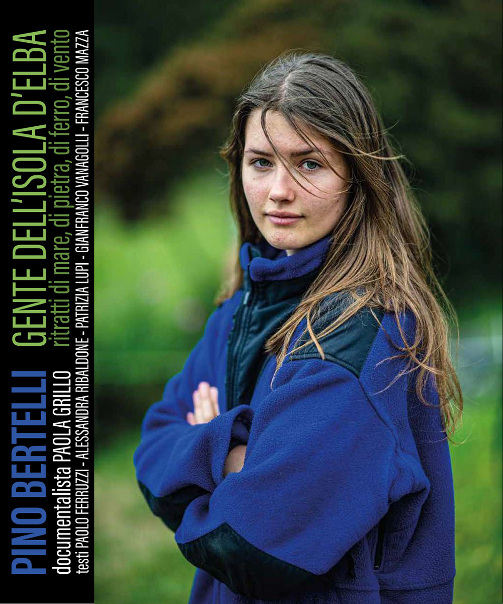 Gente dell'Isola d'Elba. Ritratti di mare, di pietra, di ferro, di vento
