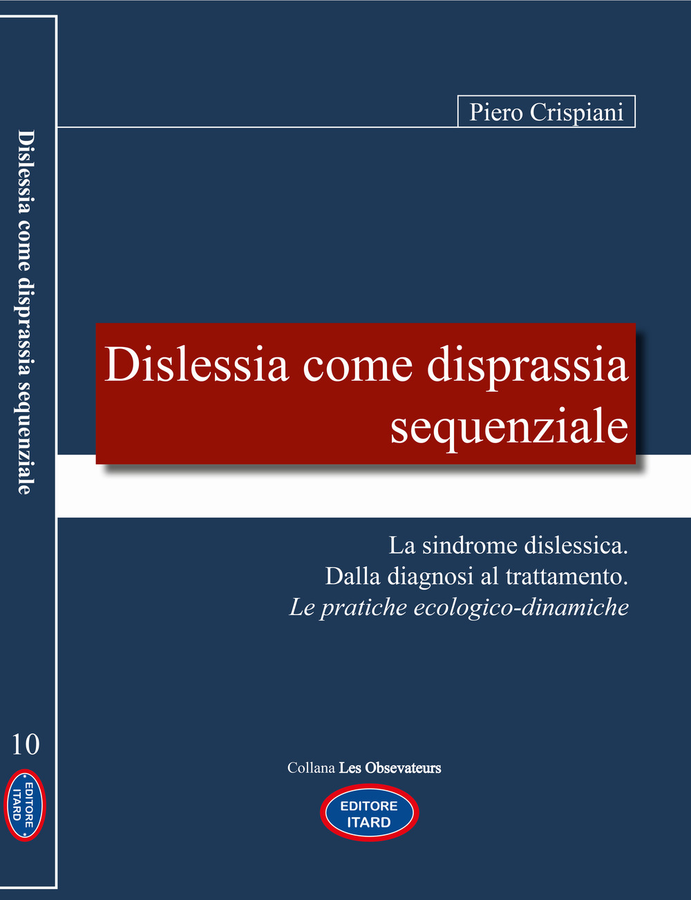 Dislessia come disprassia sequenziale. La sindrome dislessica. Dalla diagnosi al trattamento. Le pratiche ecologico-dinamiche