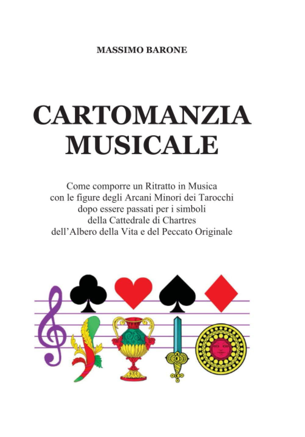 Cartomanzia musicale. Come comporre un Ritratto in Musica con le figure degli Arcani Minori dei Tarocchi dopo essere passati per i simboli della Cattedrale di Chartres dell’Albero della Vita e del Peccato Originale