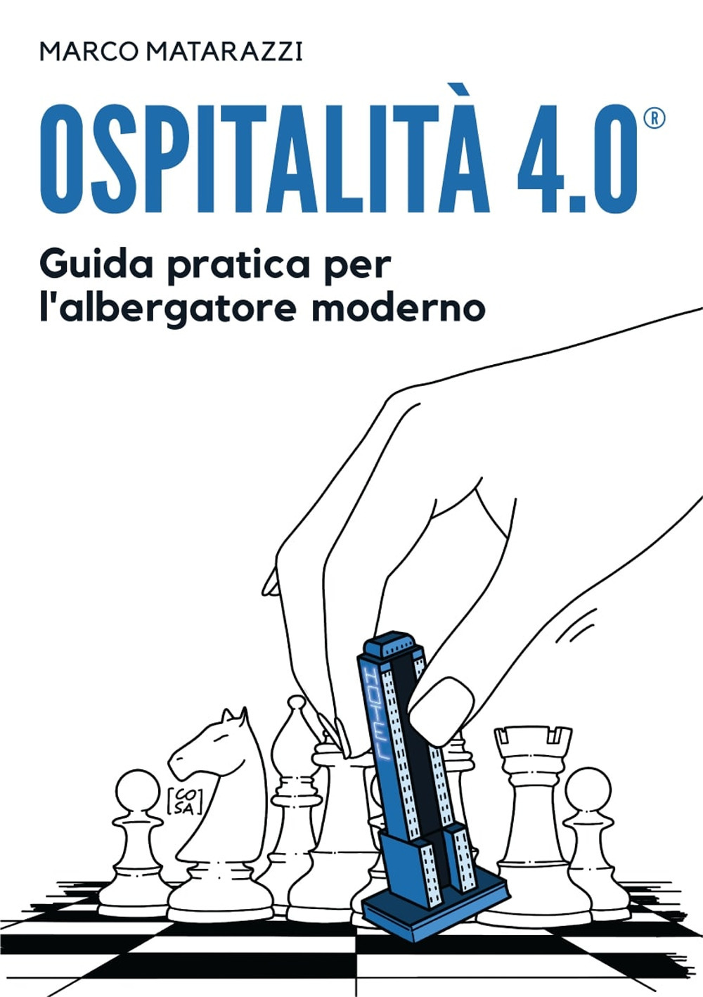 Ospitalità 4.0. Guida pratica per l'albergatore moderno