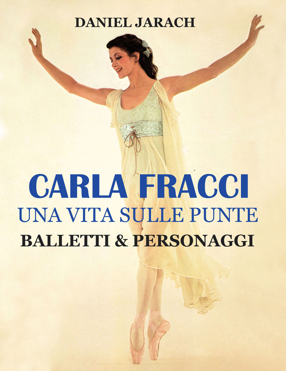 Carla Fracci. Una vita sulle punte balletti & personaggi