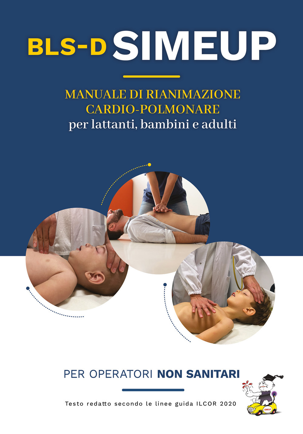 Manuale di rianimazione cardio-polmonare per lattanti, bambini e adulti. Testo redatto secondo le linee guida ILCOR 2020. Per operatori non sanitari
