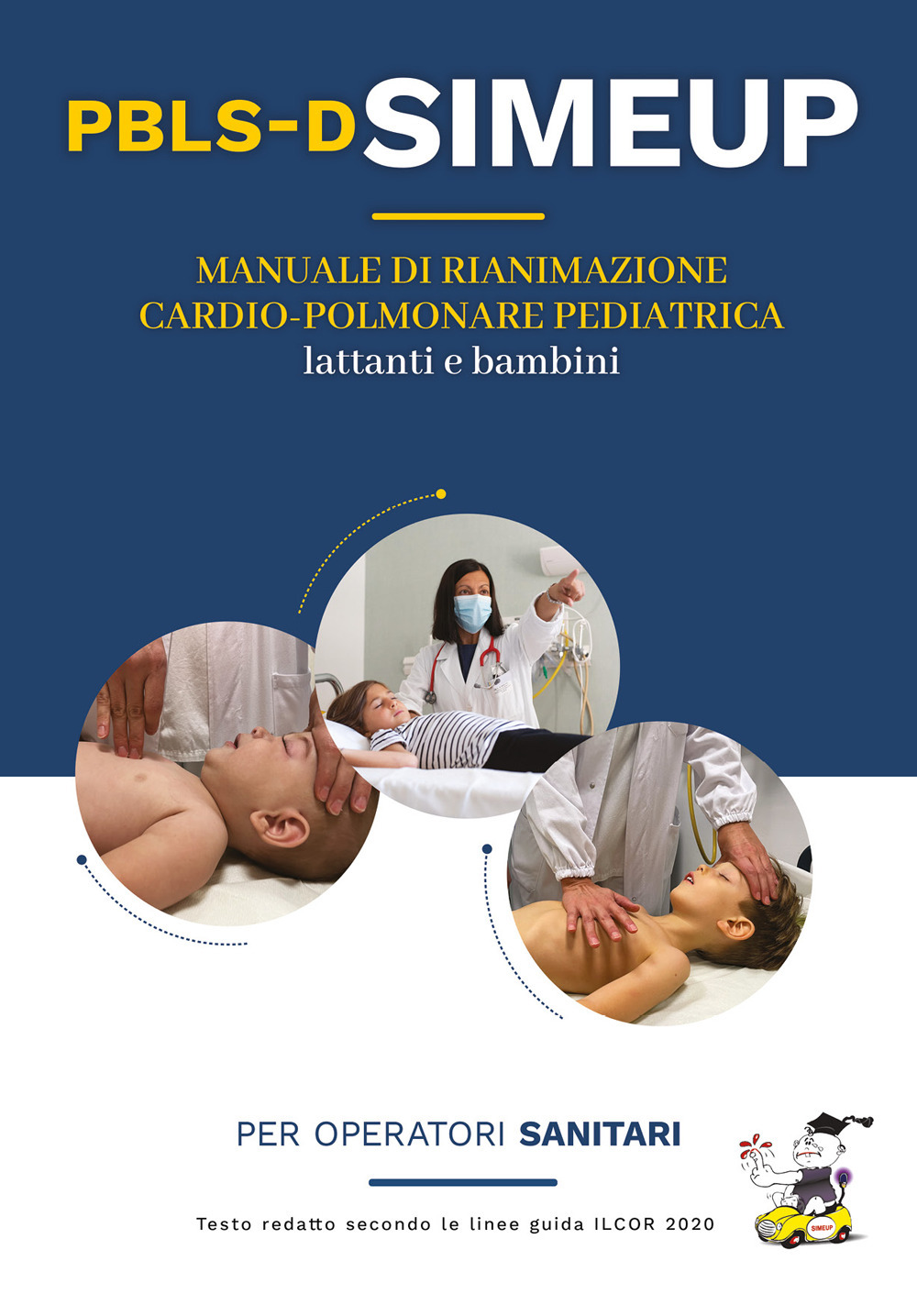 Manuale di rianimazione cardio-polmonare per lattanti e bambini. Testo redatto secondo le linee guida ILCOR 2020. Per operatori sanitari