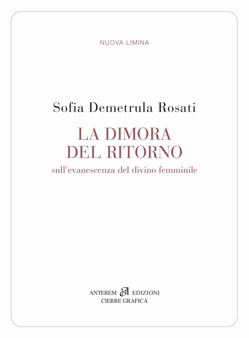 La dimora del ritorno. Sull'evanescenza del divino femminile
