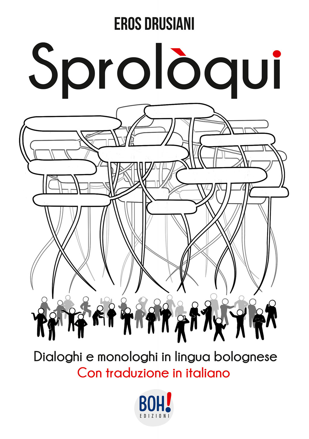 Sprolòqui. Dialoghi e monologhi in lingua bolognese. Con traduzione in italiano