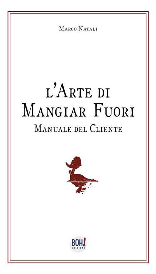 L'arte di mangiar fuori. Manuale del cliente
