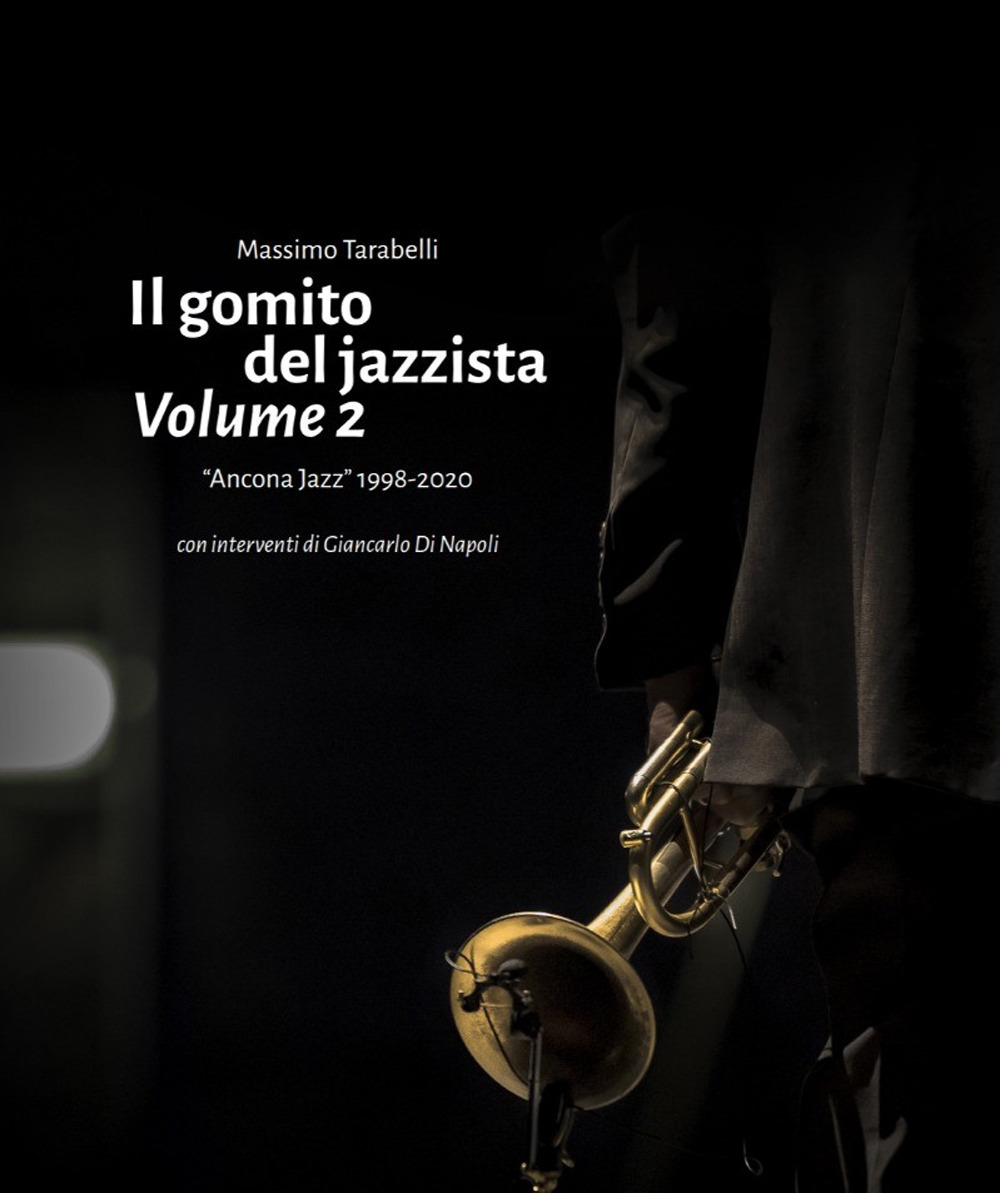 Il gomito del jazzista. Vol. 2: «Ancona Jazz» 1998-2020