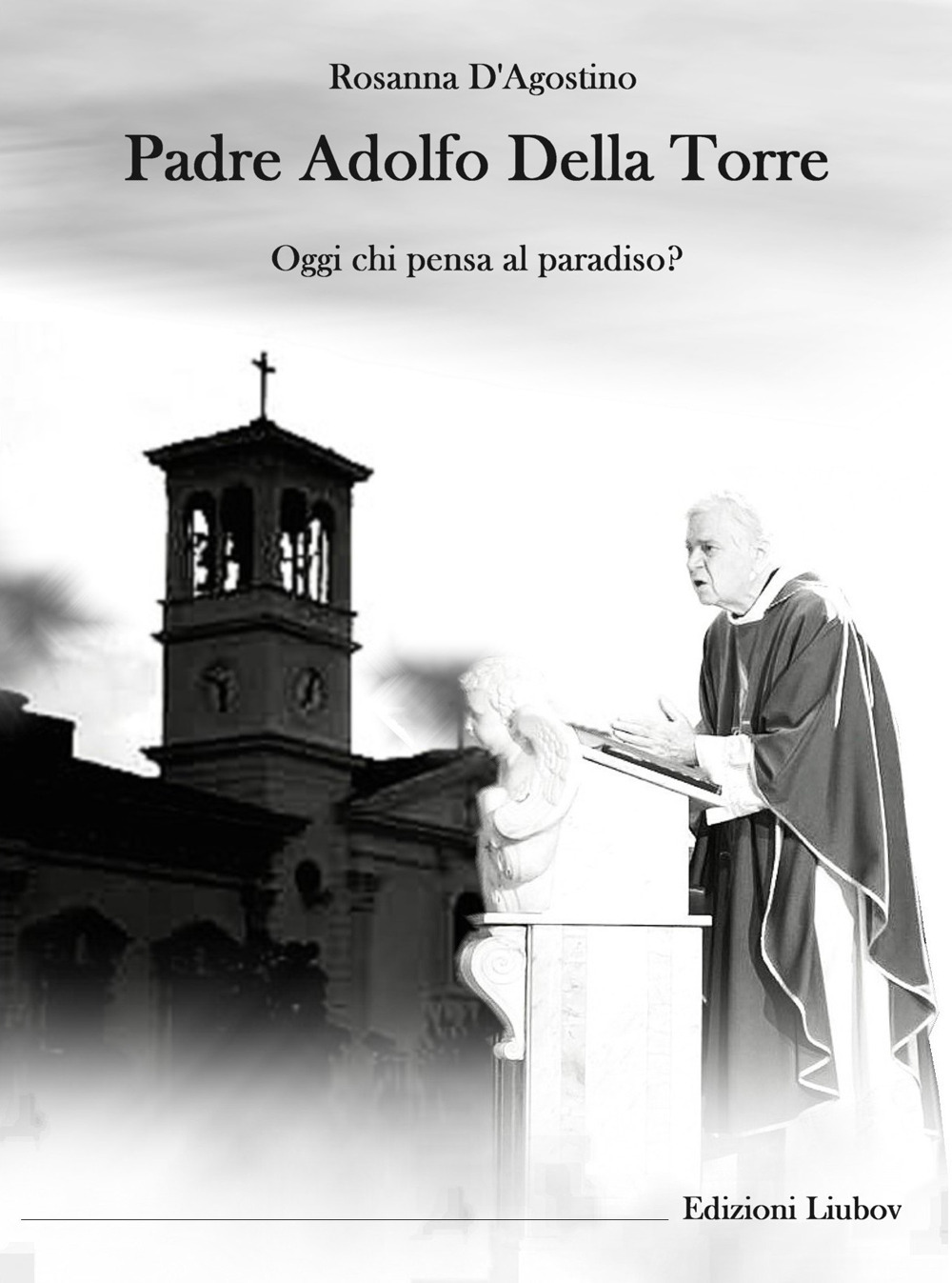 Padre Adolfo Della Torre. Oggi chi pensa al Paradiso?