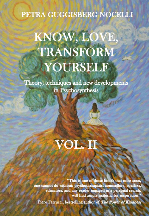 Know, love, transform yourself. Vol. 2: Theory, techniques and new developments in Psychosynthesis