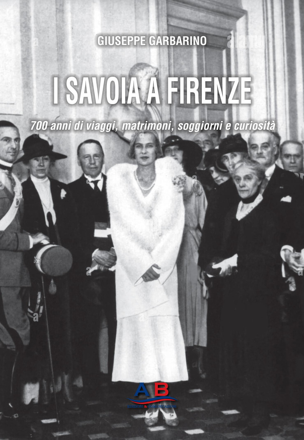 I Savoia a Firenze. 700 anni di viaggi, matrimoni, soggiorni e curiosità