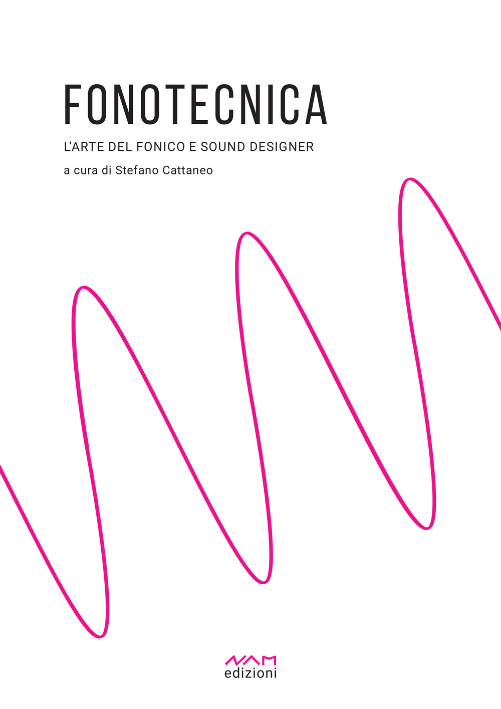 Fonotecnica. L'arte del fonico e del sound designer
