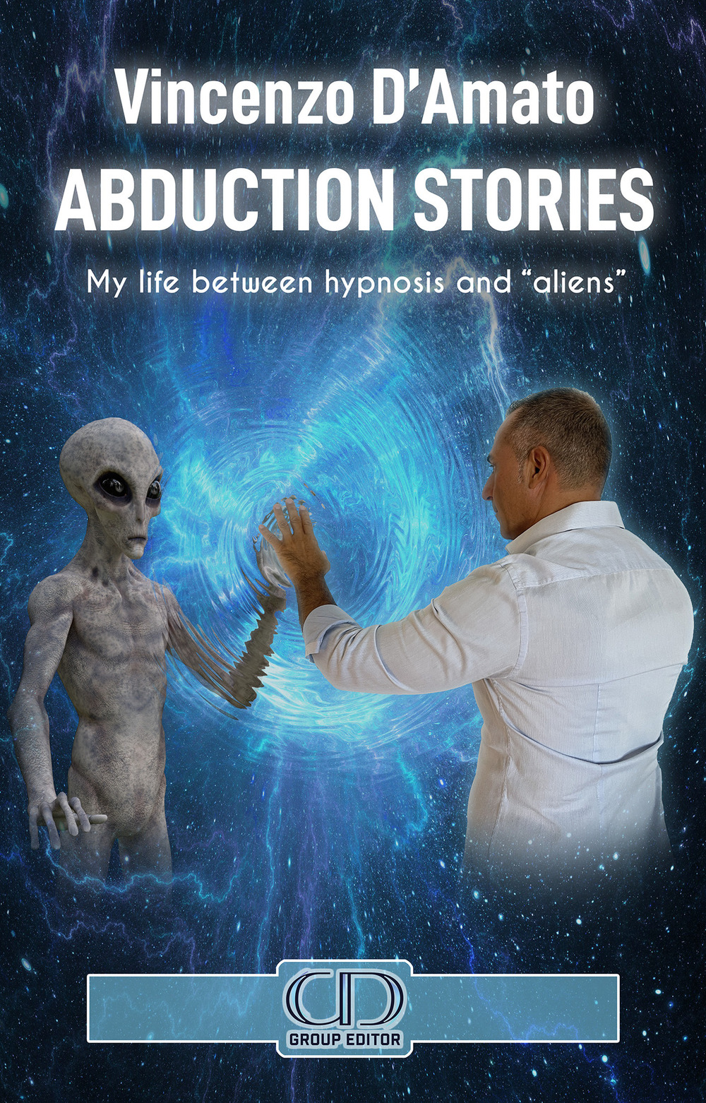 Abduction stories. My life between hypnosis and «aliens»