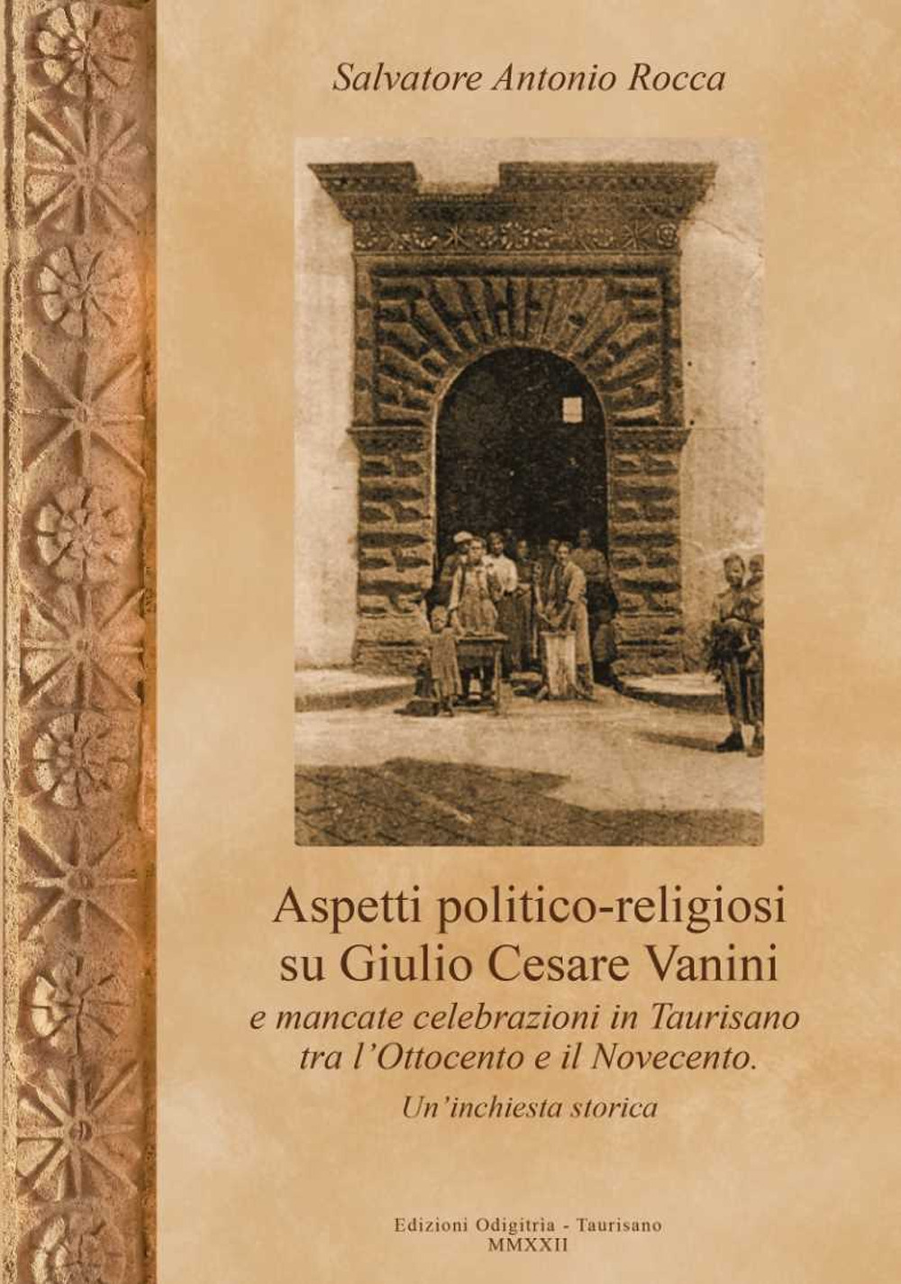 Aspetti politico-religiosi su Giulio Cesare Vanini e mancate celebrazioni in Taurisano tra l'Ottocento e Novecento. Un'inchiesta storica