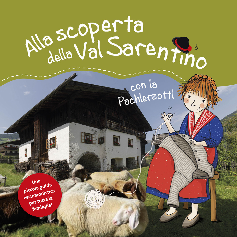 Alla scoperta della Val Sarentino con la Pachlerzottl. Una piccola guida escursionistica per tutta la famiglia
