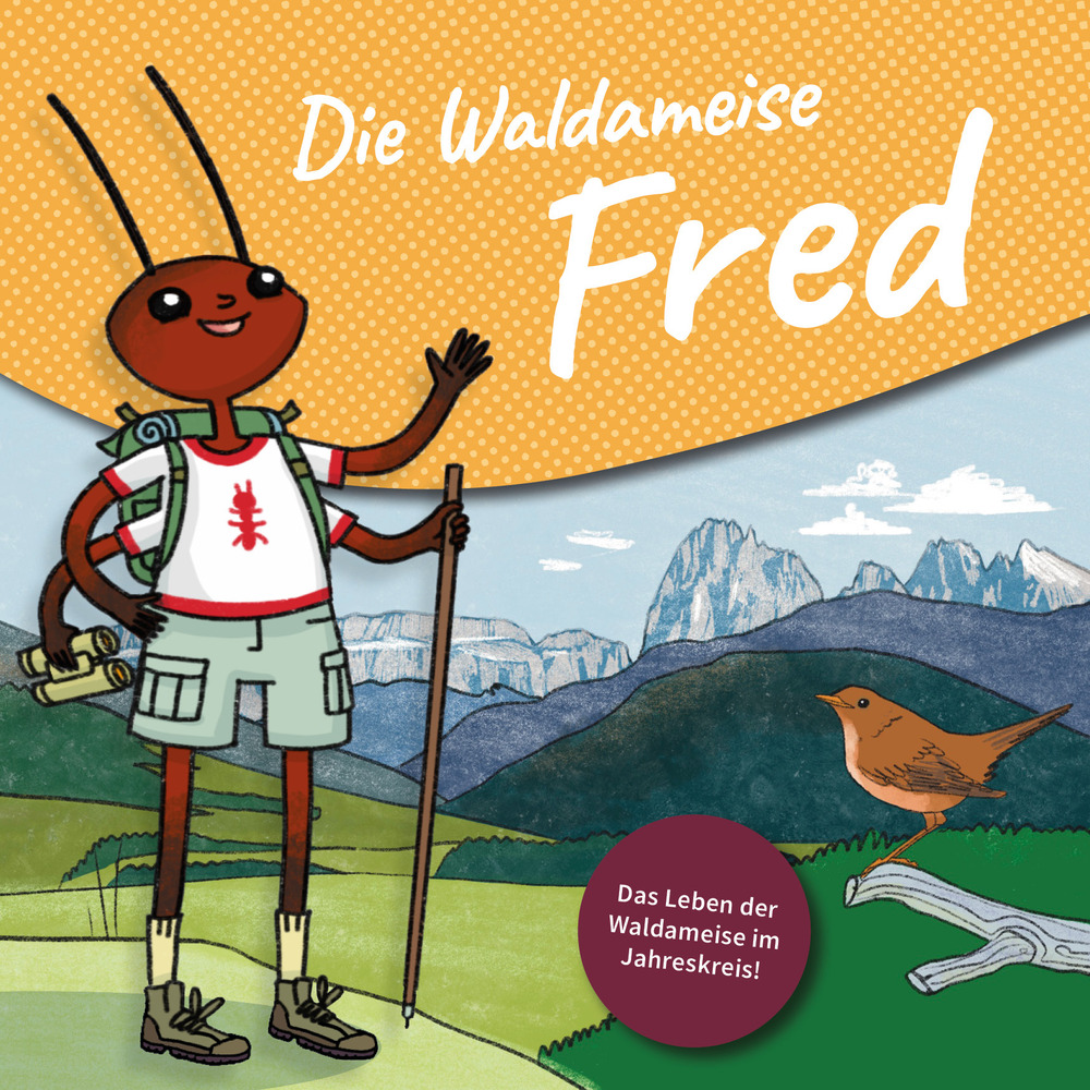 Die Waldameise Fred. Das Leben der Waldameisen im Jahreskreis