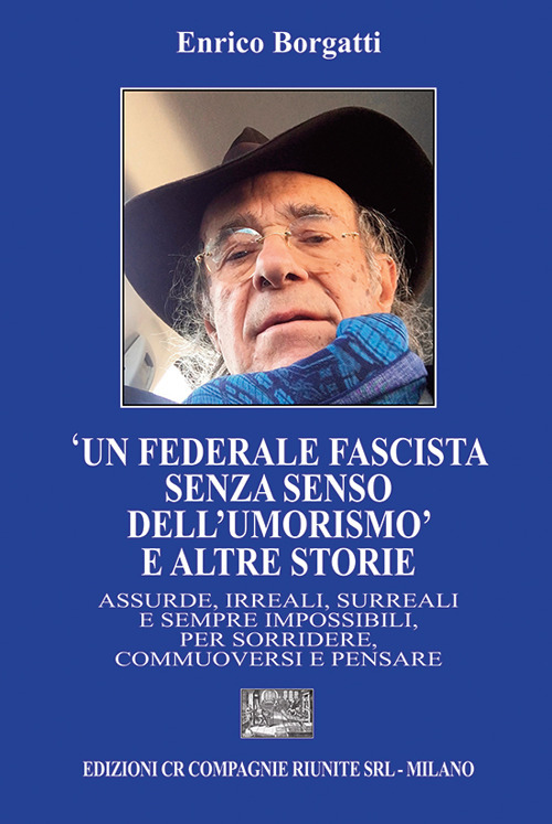 «Un federale fascista senza senso dell’umorismo» e altre storie