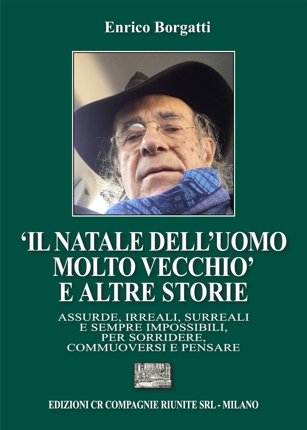 «Il Natale dell’uomo molto vecchio» e altre storie. Assurde, irreali, surreali e sempre impossibili, per sorridere, commuoversi e pensare