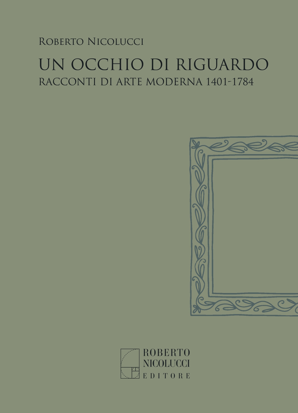Un occhio di riguardo. Racconti di arte moderna 1401-1784