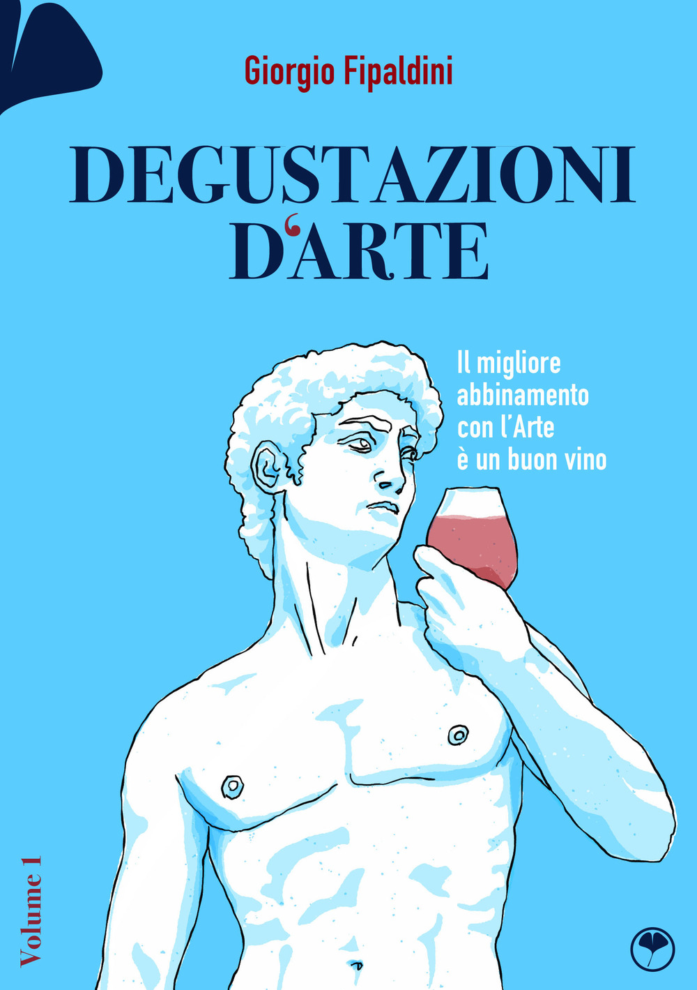 Degustazioni d'arte. Il migliore abbinamento con l'arte è un buon vino